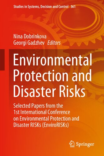 Environmental Protection and Disaster Risks: Selected Papers from the 1st International Conference on Environmental Protection and Disaster RISKs ... in Systems, Decision and Control, 361)