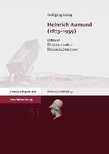 Heinrich Aumund (1873–1959): Erfinder, Fördertechniker, Hochschulreformer