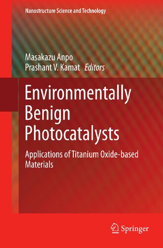 Environmentally Benign Photocatalysts: Applications of Titanium Oxide-based Materials (Nanostructure Science and Technology)