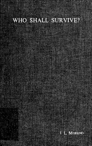 Who shall survive? Foundations of sociometry, group psychotherapy and sociodrama