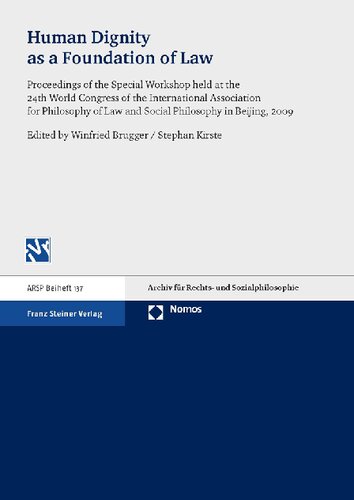 Human Dignity as a Foundation of Law: Proceedings of the Special Workshop held at the 24th World Congress of the International Association for Philosophy of Law and Social Philosophy in Beijing, 2009