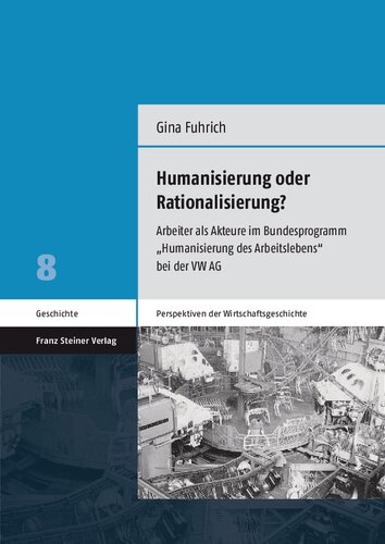 Humanisierung oder Rationalisierung?: Arbeiter als Akteure im Bundesprogramm „Humanisierung des Arbeitslebens“ bei der VW AG