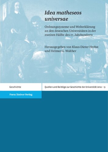Idea matheseos universae: Ordnungssysteme und Welterklärung an den deutschen Universitäten in der zweiten Hälfte des 17. Jahrhunderts