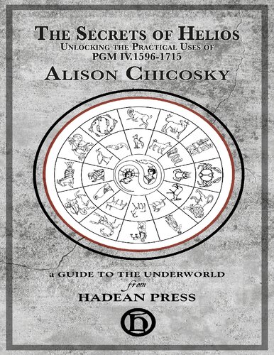 The Secret of Helios: UNLOCKING THE PRACTICAL USES OF PGM IV.1596-1715