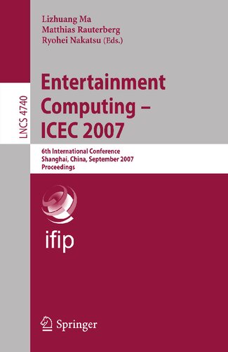 Entertainment Computing - ICEC 2007: 6th International Conference, Shanghai, China, September 15-17, 2007, Proceedings (Lecture Notes in Computer Science, 4740)