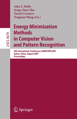 Energy Minimization Methods in Computer Vision and Pattern Recognition: 6th International Conference, EMMCVPR 2007, Ezhou, China, August 27-29, 2007, ... (Lecture Notes in Computer Science, 4679)