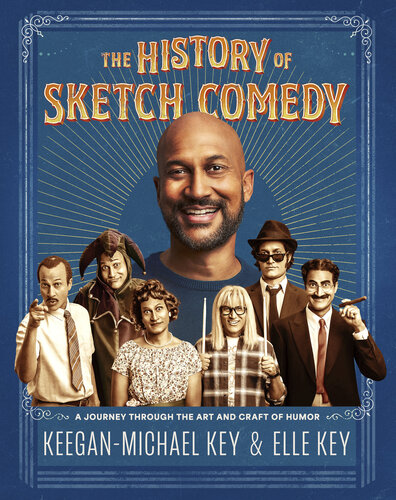 The History of Sketch Comedy : A Journey through the Art and Craft of Humor