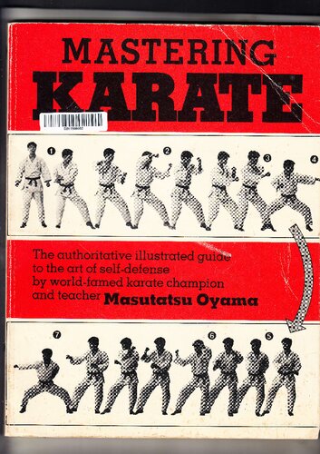 Mastering Karate: The Authoritative Illustrated Guide to the Art of Self-Fefense by World-Famed Karate Champion and Teacher Masutatsu Oyama