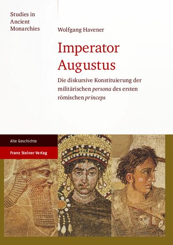 Imperator Augustus: Die diskursive Konstituierung der militärischen persona des ersten römischen princeps