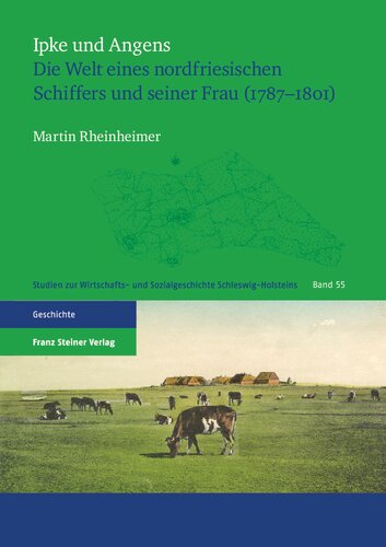 Ipke und Angens: Die Welt eines nordfriesischen Schiffers und seiner Frau (1787–1801)