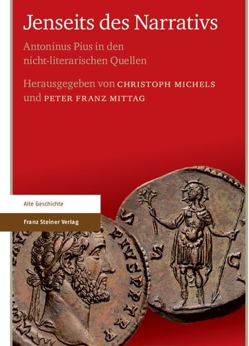 Jenseits des Narrativs: Antoninus Pius in den nicht-literarischen Quellen