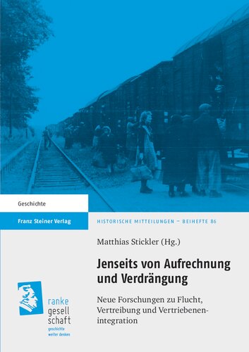 Jenseits von Aufrechnung und Verdrängung: Neue Forschungen zu Flucht, Vertreibung und Vertriebenenintegration