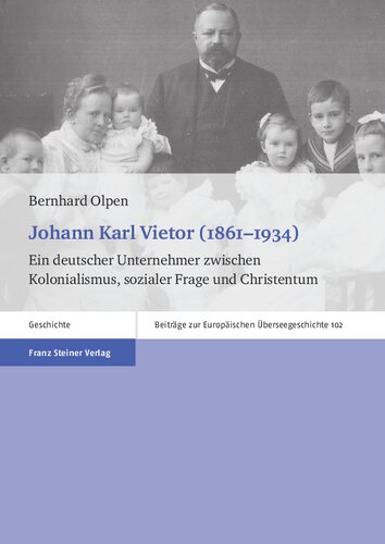 Johann Karl Vietor (1861–1934): Ein deutscher Unternehmer zwischen Kolonialismus, sozialer Frage und Christentum