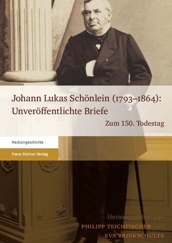 Johann Lukas Schönlein (1793–1864): Unveröffentlichte Briefe. Zum 150. Todestag