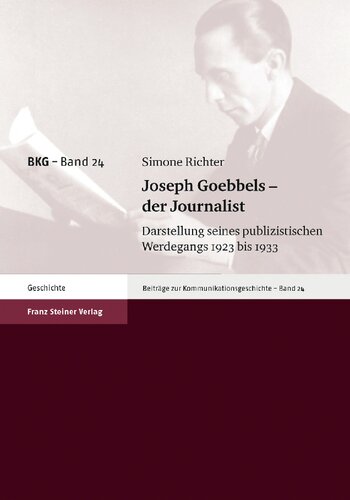 Joseph Goebbels – der Journalist. Darstellung seines publizistischen Werdegangs 1923 bis 1933