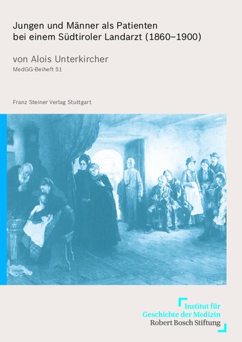 Jungen und Männer als Patienten bei einem Südtiroler Landarzt (1860–1900)