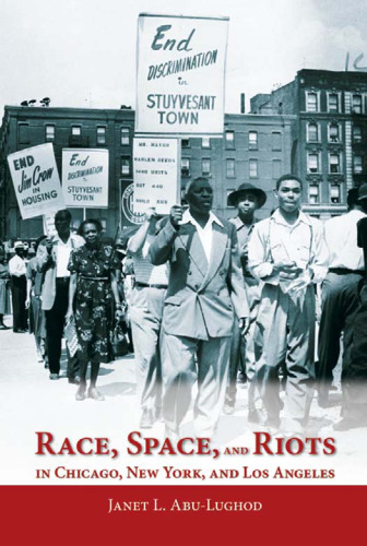 Race, Space, and Riots in Chicago, New York, and Los Angeles