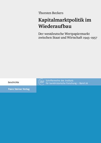 Kapitalmarktpolitik im Wiederaufbau: Der westdeutsche Wertpapiermarkt zwischen Staat und Wirtschaft 1945–1957