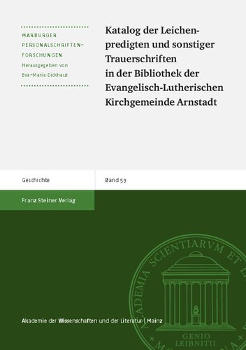 Katalog der Leichenpredigten und sonstiger Trauerschriften in der Bibliothek der Evangelisch-Lutherischen Kirchgemeinde Arnstadt