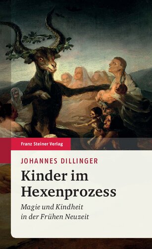 Kinder im Hexenprozess: Magie und Kindheit in der Frühen Neuzeit