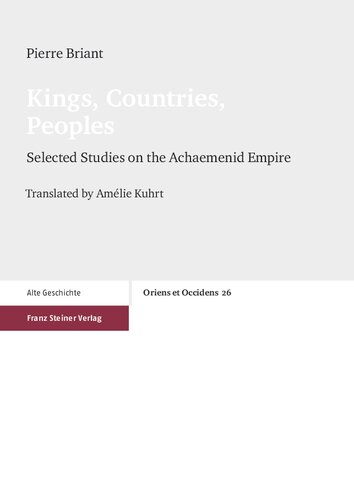 Kings, Countries, Peoples: Selected Studies on the Achaemenid Empire