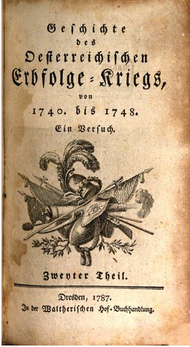 Geschichte des Österreichischen Erbfolge-Kriegs von 1740 bis 1748. Ein Versuch