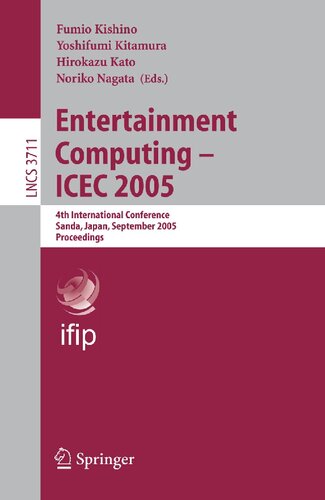 Entertainment Computing - ICEC 2005: 4th International Conference, Sanda, Japan, September 19-21, 2005, Proceedings (Lecture Notes in Computer Science, 3711)