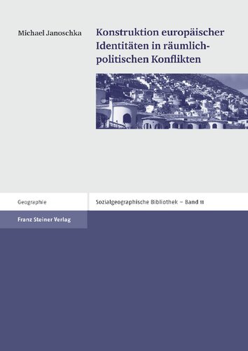 Konstruktion europäischer Identitäten in räumlich-politischen Konflikten