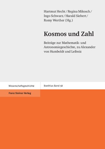 Kosmos und Zahl: Beiträge zur Mathematik- und Astronomie­geschichte, zu Alexander von Humboldt und Leibniz