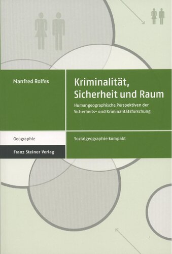 Kriminalität, Sicherheit und Raum: Humangeographische Perspektiven der Sicherheits- und Kriminalitätsforschung