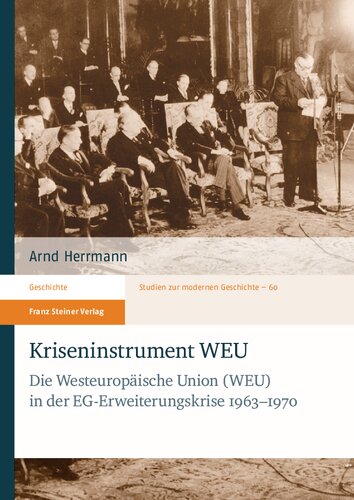 Kriseninstrument WEU: Die Westeuropäische Union (WEU) in der EG-Erweiterungskrise 1963–1970