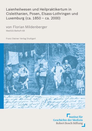 Laienheilwesen und Heilpraktikertum in Cisleithanien, Posen, Elsass-Lothringen und Luxemburg (ca. 1850 – ca. 2000)