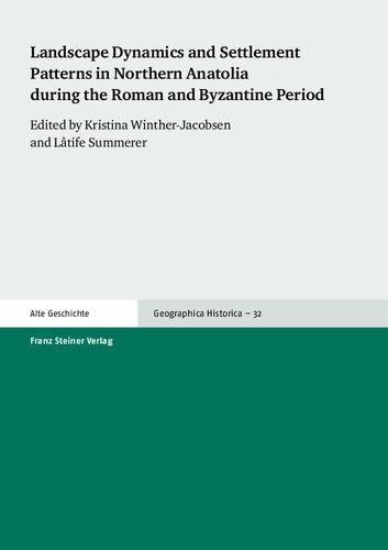 Landscape Dynamics and Settlement Patterns in Northern Anatolia during the Roman and Byzantine Period