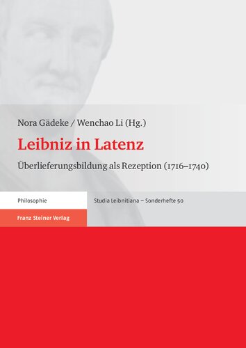 Leibniz in Latenz: Überlieferungsbildung als Rezeption (1716–1740)