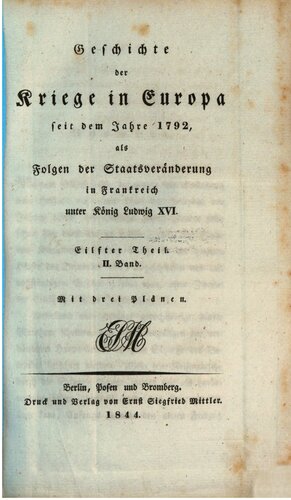 Geschichte der Kriege in Europa seit dem Jahre 1792, als Folgen der Staatsveränderung in Frankreich unter König Ludwig XVI.