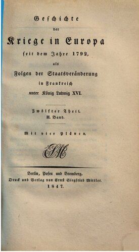 Geschichte der Kriege in Europa seit dem Jahre 1792, als Folgen der Staatsveränderung in Frankreich unter König Ludwig XVI.