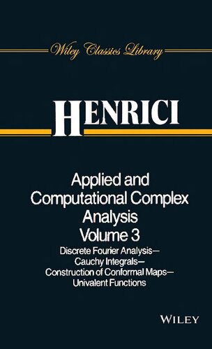 Applied and Computational Complex Analysis. Discrete Fourier Analysis, Cauchy Integrals, Construction of Conformal Maps, Univalent Functions (Pure & Applied Mathematics)
