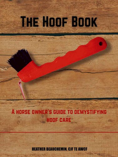 The Hoof Book: A Horse Owner’s Guide to Demystifying Hoof Care