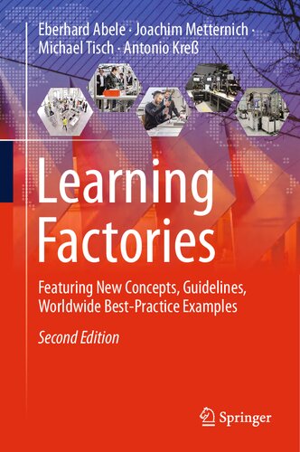 Learning Factories: Featuring New Concepts, Guidelines, Worldwide Best-Practice Examples 2nd Edition