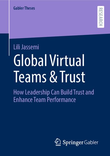 Global Virtual Teams & Trust: How Leadership Can Build Trust and Enhance Team Performance (Gabler Theses)