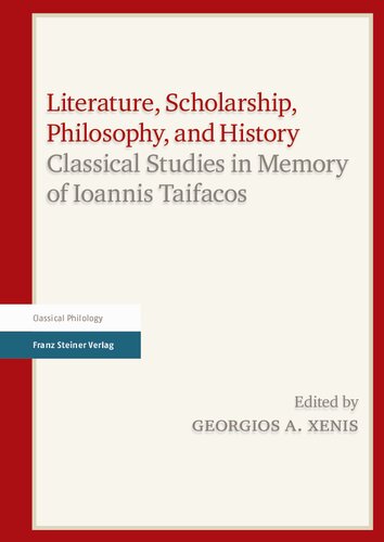 Literature, Scholarship, Philosophy, and History: Classical Studies in Memory of Ioannis Taifacos