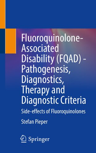 Fluoroquinolone-Associated Disability (FQAD) - Pathogenesis, Diagnostics, Therapy and Diagnostic Criteria: Side-effects of Fluoroquinolones