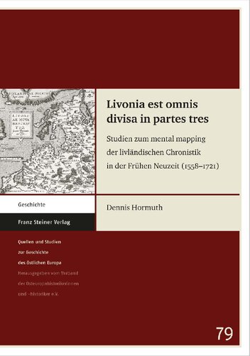 Livonia est omnis divisa in partes tres. Studien zum mental mapping der livländischen Chronistik in der Frühen Neuzeit (1558–1721)