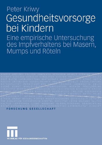 Gesundheitsvorsorge bei Kindern: Eine empirische Untersuchung des Impfverhaltens bei Masern, Mumps und Röteln (Forschung Gesellschaft) (German Edition)