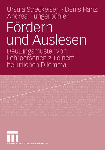 Fördern und Auslesen: Deutungsmuster von Lehrpersonen zu einem beruflichen Dilemma (German Edition)