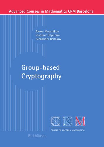 Group-based Cryptography (Advanced Courses in Mathematics - CRM Barcelona)