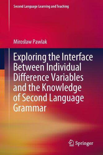 Exploring the Interface Between Individual Difference Variables and the Knowledge of Second Language Grammar (Second Language Learning and Teaching)
