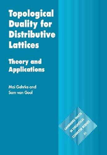 Topological Duality for Distributive Lattices: Theory and Applications (Cambridge Tracts in Theoretical Computer Science, Series Number 61)