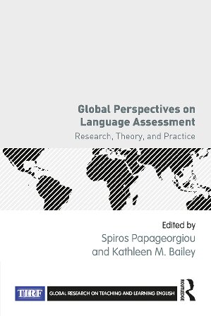 Global Perspectives on Language Assessment: Research, Theory, and Practice