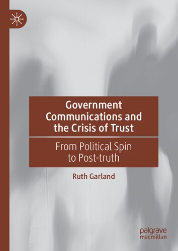 Government Communications and the Crisis of Trust: From Political Spin to Post-truth